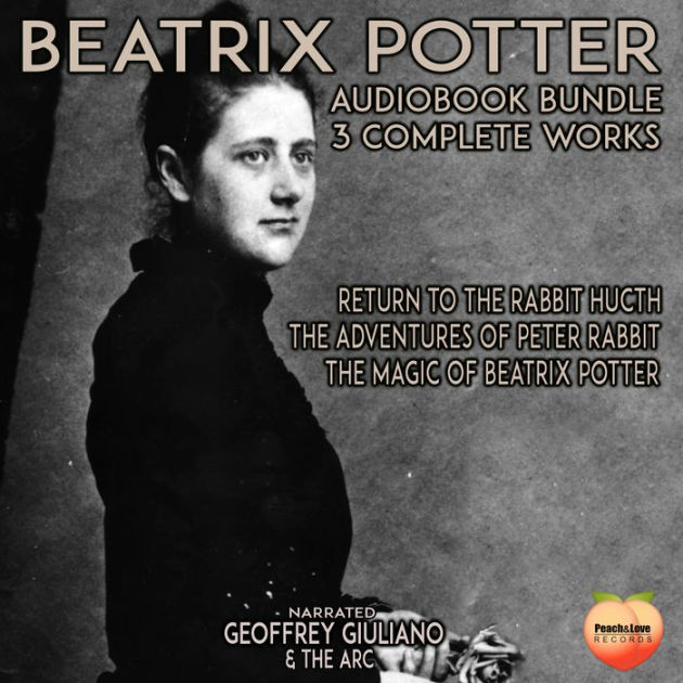 Beatrix Potter 3 Complete Works: Return To The Rabbit Hutch Adventures of Peter  Rabbit Magic Of Beatrix Potter by Beatrix Potter, Geoffrey Giuliano, The  Arc, 2940159643667, Audiobook (Digital)