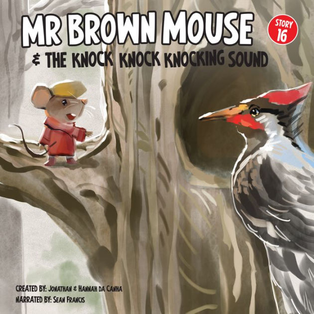 Mr Brown Mouse And The Knock Knock Knocking Sound Early, early In The Morning There