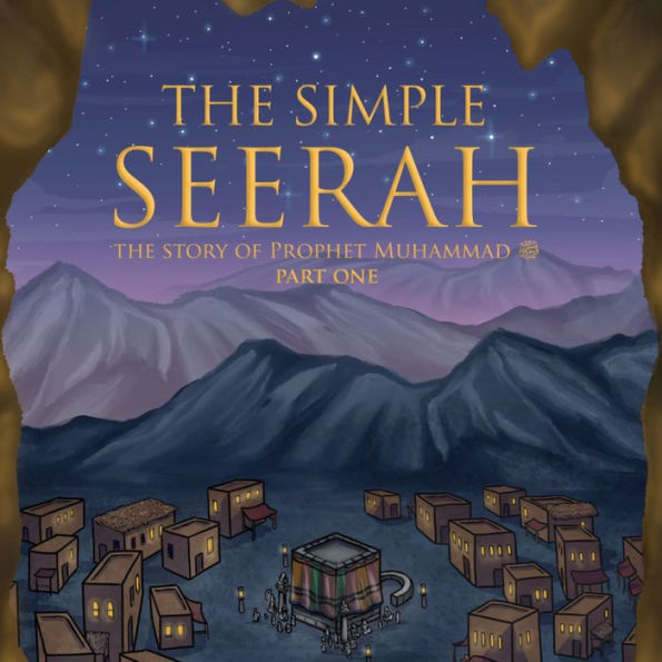 Simple Seerah, The - Part One: The Story of Prophet Muhammad (pbuh)