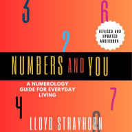 Numbers And You: A Numerology Guide For Everyday Living (Abridged)