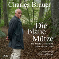 Die blaue Mütze - und andere Geschichten aus meinem Leben (Ungekürzt)