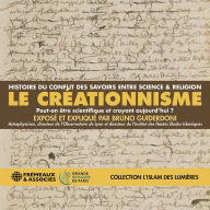 Le Créationnisme - Histoire du conflit des savoirs entre science et religion