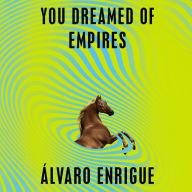 You Dreamed of Empires: A Novel