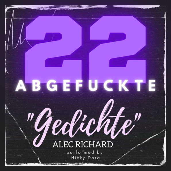 22 ABGEFUCKTE GEDICHTE: Band 1