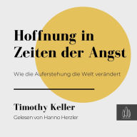 Hoffnung in Zeiten der Angst: Wie die Auferstehung die Welt verändert