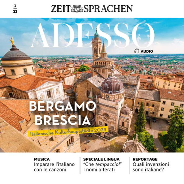 Italienisch lernen Audio - Bergamo und Brescia: Adesso Audio 03/23 - Italienische Kulturhauptstädte 2023