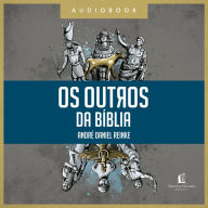 Os outros da Bíblia: História, fé e cultura dos povos antigos e sua atuação no plano divino (Abridged)