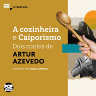 A cozinheira e Caiporismo: dois contos de Artur Azevedo (Abridged)