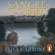 Sangre en el río: James Town, 1607