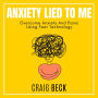 Anxiety Lied To Me