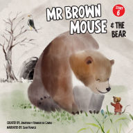 Mr Brown Mouse And The Bear: Up Up And Away - Mrs Eagle Flies Mr Brown Mouse Over The Mountains