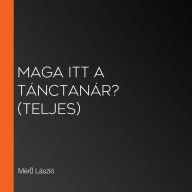 Maga itt a tánctanár? (teljes)