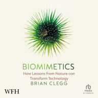 Biomimetics: How Lessons From Nature Can Transform Technology