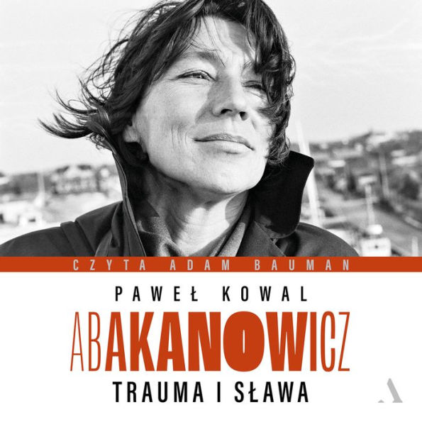 Abakanowicz: Trauma i s¿awa