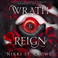 Wrath & Reign: A Villain Paranormal Romance Complete Series