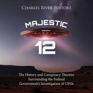 Majestic 12: The History and Conspiracy Theories Surrounding the Federal Government's Investigation of UFOs