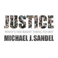 Justice: What's the Right Thing to Do? (Abridged)
