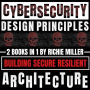 Cybersecurity Design Principles: 2 Books In 1: Building Secure Resilient Architecture