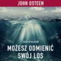 Mo¿esz odmieni¿ swój los