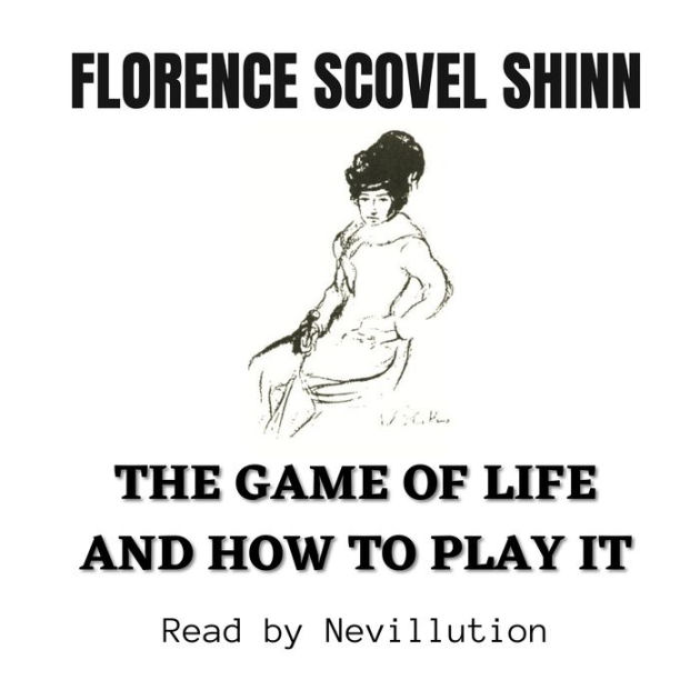 The Game of Life and How to Play It: The Original Unabridged And Complete  Edition (Florence Scovel Shinn Classics) by Florence Scovel Shinn, eBook