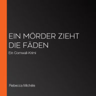 Ein Mörder zieht die Fäden: Ein Cornwall-Krimi