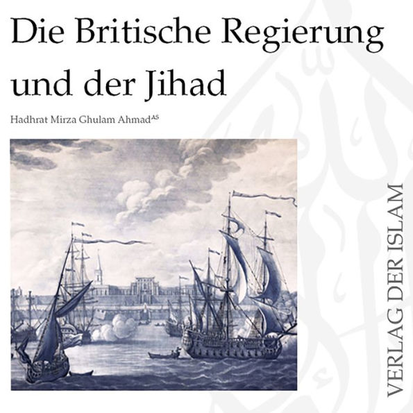 Die Britische Regierung und der Jihad Hadhrat Mirza Ghulam Ahmad