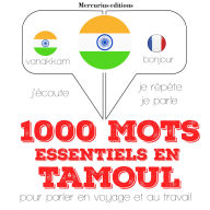 1000 mots essentiels en tamoul: Ecoute, répète, parle : méthode de langue