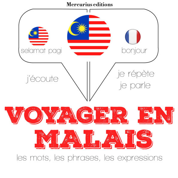 Voyager en malais: Ecoute, répète, parle : méthode de langue