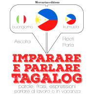 Imparare & parlare Tagalog: Ascolta, ripeti, parla, Corso di apprendimento linguistico