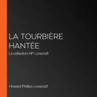 La tourbière hantée: La collection HP Lovecraft