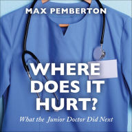 Where Does it Hurt?: What the Junior Doctor did next