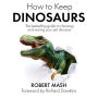 How To Keep Dinosaurs: The perfect mix of humour and science