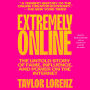 Extremely Online: The Untold Story of Fame, Influence, and Power on the Internet