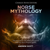 Norse Mythology: The History of the Norse Pantheon and the Most Famous Myths