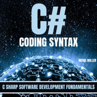 C# Coding Syntax: C Sharp Software Development Fundamentals