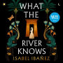 What the River Knows: A Novel