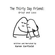 The Thirty Day Friend: Grief and Loss