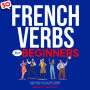 50 French Verbs For Beginners - Learn French With The Most Common Verbs Used In Everyday Context