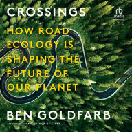 Crossings: How Road Ecology Is Shaping the Future of Our Planet