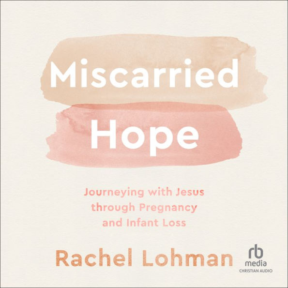 Miscarried Hope: Journeying With Jesus Through Pregnancy and Infant Loss