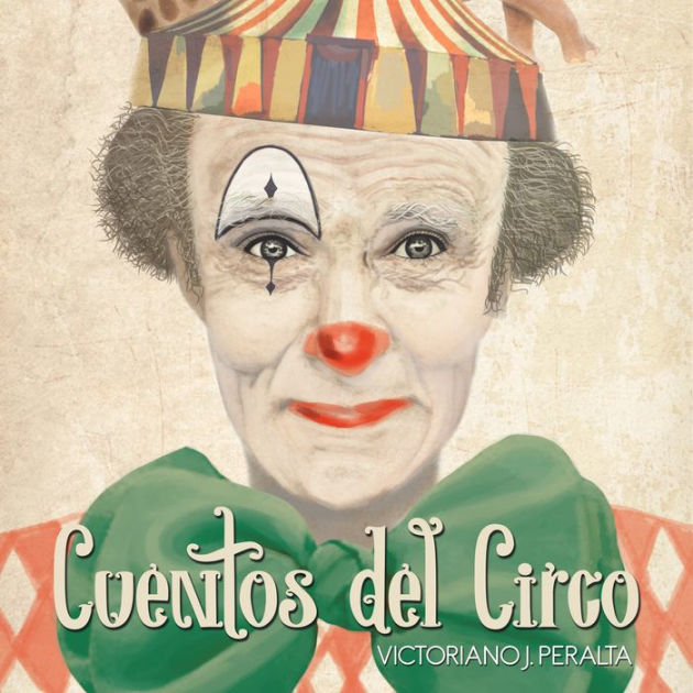 Cuentos Del Circo By Victoriano Javier Peralta Ainhoa Miguel