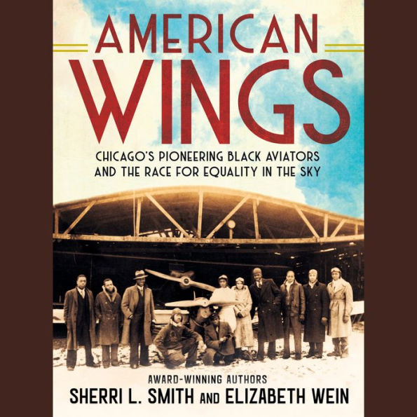 American Wings: Chicago's Pioneering Black Aviators and the Race for Equality in the Sky