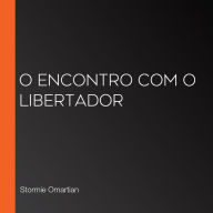 O encontro com o Libertador (Abridged)