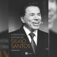fantástica história de Silvio Santos, A (resumo) (Abridged)