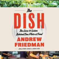 The Dish: The Story of One Restaurant Meal, from Farm to Kitchen to Table