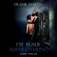 Die blaue Auferstehung: Zombie Thriller