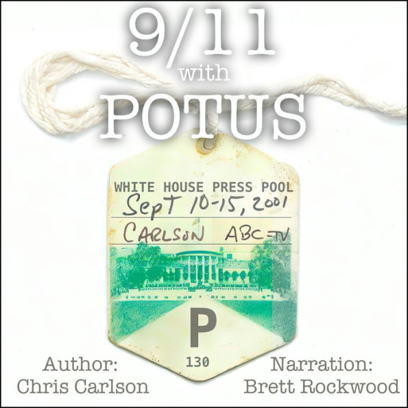 9/11 With POTUS: Inside the White House Travel Pool