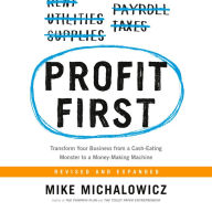 Profit First: Transform Your Business from a Cash-Eating Monster to a Money-Making Machine