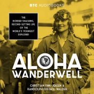 Aloha Wanderwell: The Border-Smashing, Record-Setting Life of the World's Youngest Explorer