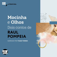 Mocinha e Olhos - dois contos de Raul Pompéia (Abridged)